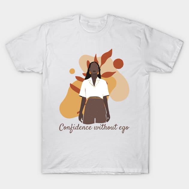 Confidence without ego. T-Shirt by Graceful Goods 